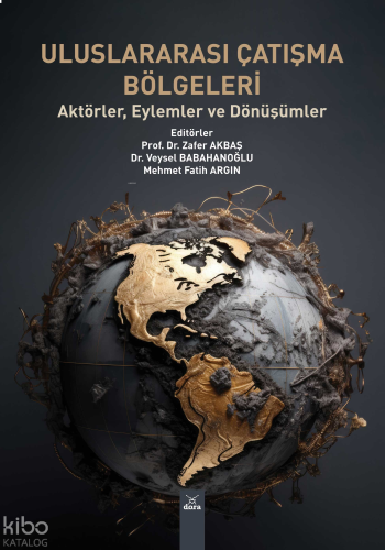 Uluslararası Çatışma Bölgeleri;Aktörler, Eylemler ve Dönüşümler