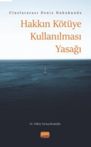 Uluslararası Deniz Hukukunda Hakkın Kötüye Kullanılması Yasağı