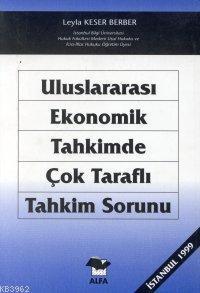 Uluslararası Ekonomik Tahkimde Çok Taraflı Tahkim Sorunu