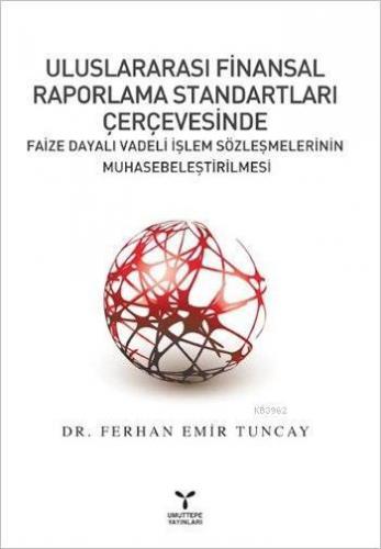 Uluslararası Finansal Raporlama Standartları Çerçevesinde; Faize Dayalı Vadeli İşlem Sözleşmelerinin Muhasebeleştirilmesi