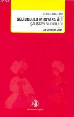 Uluslararası Gelibolu Mustafa Ali Çalıştay Bildirileri; 28 - 29 Nisan 2011