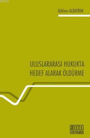 Uluslararası Hukukta Hedef Alarak Öldürme