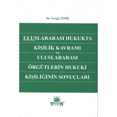 Uluslararası Hukukta Kişilik Kavramı ve Uluslararası Örgütlerin Hukuki Kişiliğinin Sonuçları