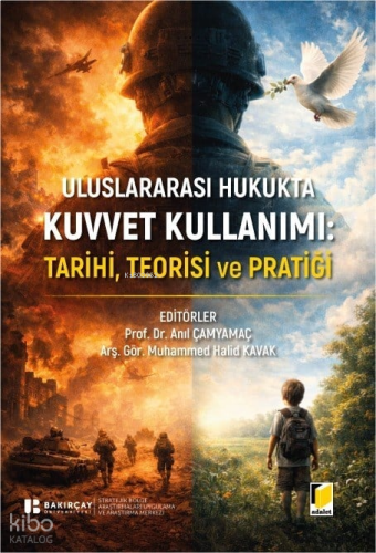 Uluslararası Hukukta Kuvvet Kullanımı: Tarihi, Teorisi ve Pratiği