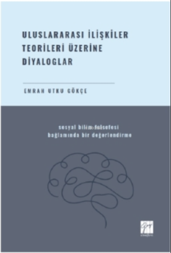 Uluslararası İlişkiler Teorileri Üzerine Diyaloglar Sosyal Bilim Felsefesi