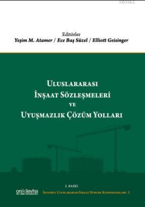 Uluslararası İnşaat Sözleşmeleri ve Uyuşmazlık Çözüm Yolları