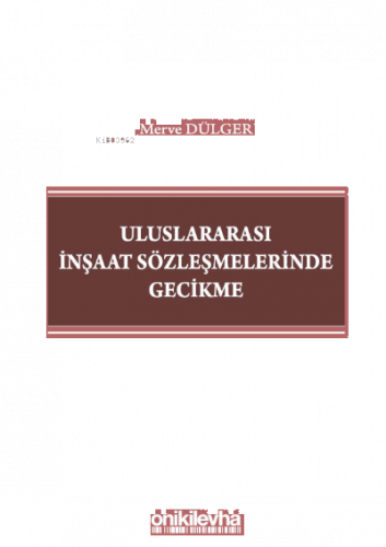 Uluslararası İnşaat Sözleşmelerinde Gecikme