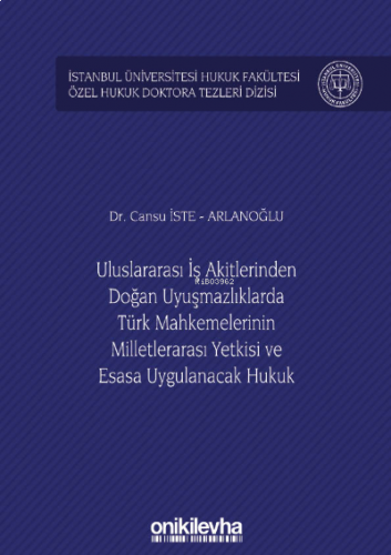Uluslararası İş Akitlerinden Doğan Uyuşmazlıklarda Türk Mahkemelerinin Milletlerarası Yetkisi ve Esasa Uygulanacak Hukuk