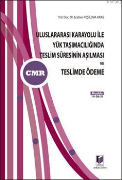 Uluslararası Karayolu ile Yük Taşımacılığında Teslim Süresinin Aşılması ve Teslimde Ödeme