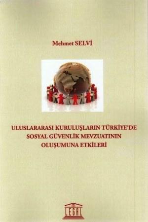 Uluslararası Kuruluşların Türkiye' de Sosyal Güvenlik Mevzuatının Oluşumuna Etkileri