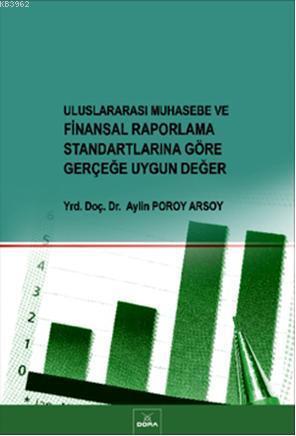 Uluslararası Muhasebe ve Finansal Raporlama Standartlarına Göre Gerçeğe Uygun Değer