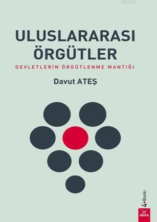Uluslararası Örgütler; Devletlerin Örgütlenme Mantığı