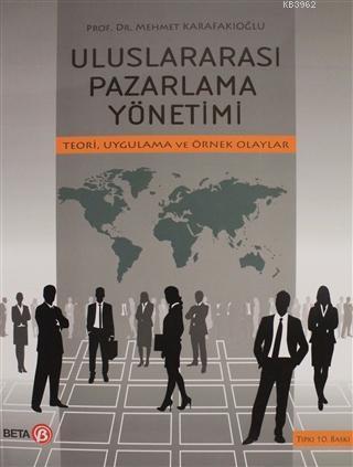 Uluslararası Pazarlama Yönetimi; Teori Uygulama ve Örnek Olayar