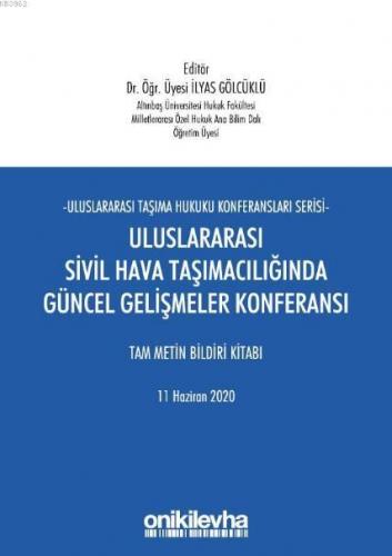 Uluslararası Sivil Hava Taşımacılığında Güncel Gelişmeler Konferansı; Tam Metin Bildiri Kitabı 11 Haziran 2020
