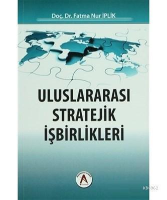 Uluslararası Stratejik İşbirlikleri