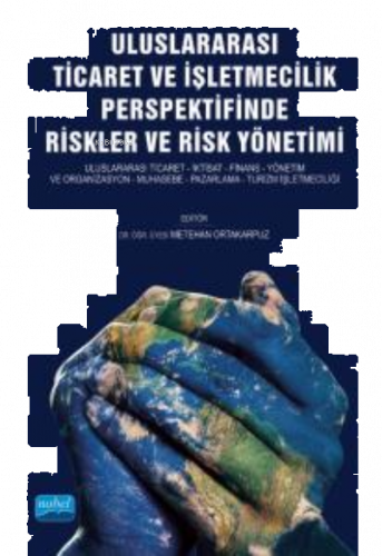 Uluslararası Ticaret ve İşletmecilik Perspektifinde Riskler ve Risk Yönetimi