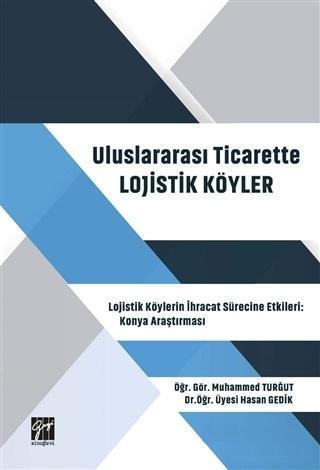 Uluslararası Ticarette Lojistik Köyler; Lojistik Köylerin İhracat Sürecine Etkileri: Konya Araştırması