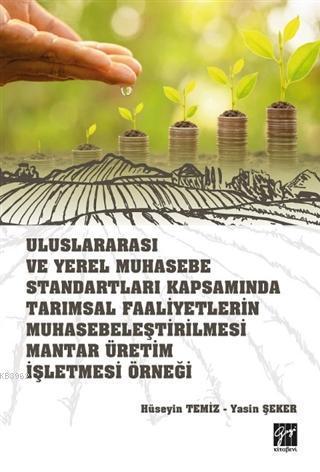 Uluslararası ve Yerel Muhasebe Standartları Kapsamında Tarımsal Faaliyetlerin Muhasebeleştirilmesi Mantar Üretim İşletmesi Örneği