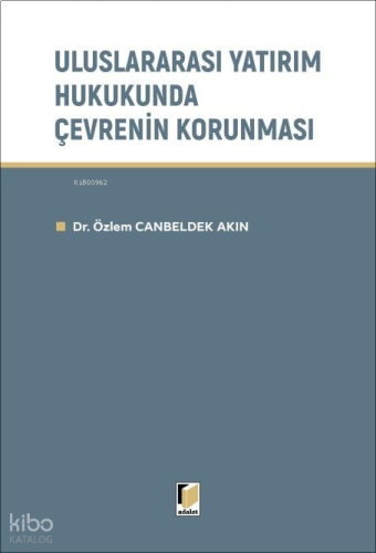 Uluslararası Yatırım Hukukunda Çevrenin Korunması