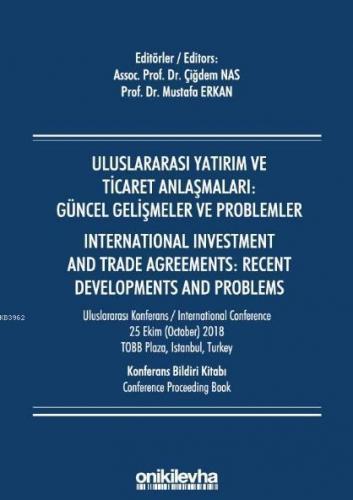 Uluslararası Yatırım ve Ticaret Anlaşmaları: Güncel Gelişmeler ve Problemler; Internatıonal Investment And Trade Agreements: Recent Developments And Problems