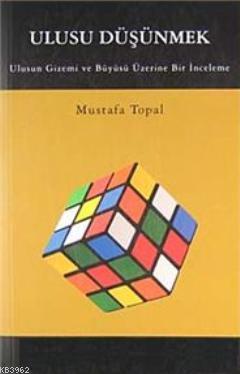 Ulusu Düşünmek; Ulusun Gizemi ve Büyüsü Üzerine Bir İnceleme