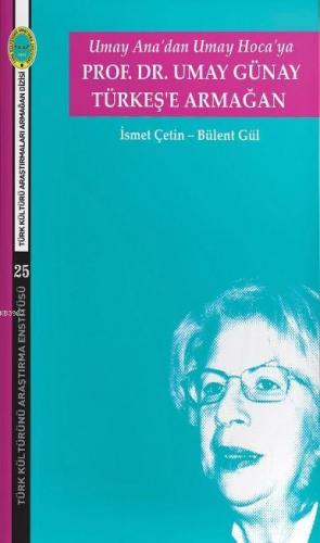 Umay Ana'dan Umay Hoca'ya; Umay Günay Türkeş'e Armağan