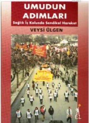 Umudun Adımları; Sağlık İş Kolunda Sendikal Hareket