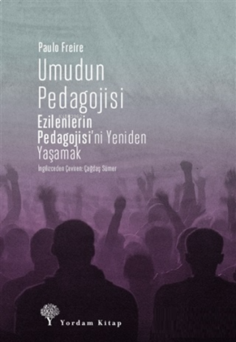 Umudun Pedagojisi;Ezilenlerin Pedagojisi’ni Yeniden Yaşamak