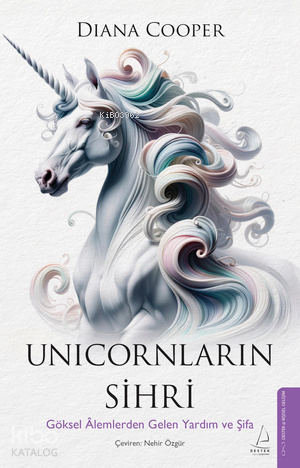 Unicornların Sihri;Göksel Âlemlerden Gelen Yardım ve Şifa