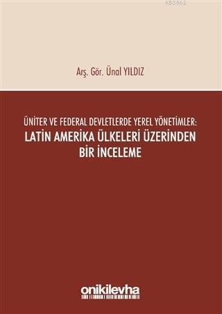 Üniter ve Federal Devletlerde Yerel Yönetimler: Latin Amerika Ülkeleri Üzerinden Bir İnceleme