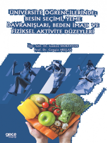 Üniversite Öğrencilerinde; Besin Seçimi, Yeme Davranışları, Beden İmajı Ve Fiziksel Aktivite Düzeyleri