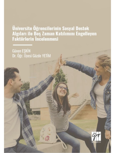 Üniversite Öğrencilerinin Sosyal Destek Algıları Ile Boş Zaman Katılımını Engelleyen Faktörlerin İncelenmesi