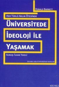 Üniversitede İdeoloji İle Yaşamak; Her Türlü Aklın Ötesinde