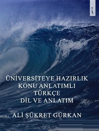 Üniversiteye Hazırlık Konu Anlatımlı Türkçe Dil ve Anlatım