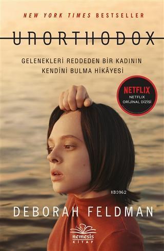 Unorthodox; Gelenekleri Reddeden Bir Kadının Kendini Bulma Hikayesi