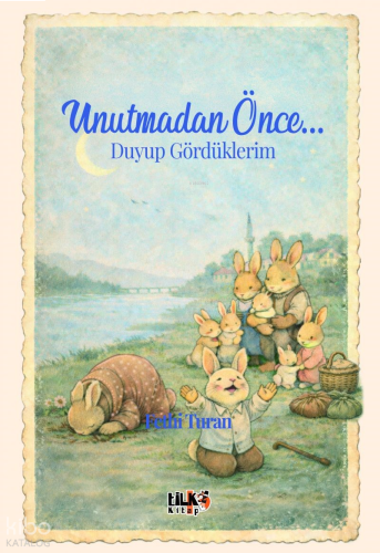Unutmadan Önce... Duyup Gördüklerim