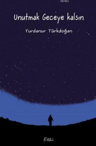 Unutmak Geceye Kalsın