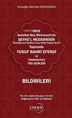 Ünye Sadullah Bey Medresesi`nin Şeyhül Müderrisin Gümüşhane Halifesi, Ünye Nakşi Tekkesi Şeyhi Taşlızade Yusuf Bahri Efendi Ve Talebelerinin Yad Günleri