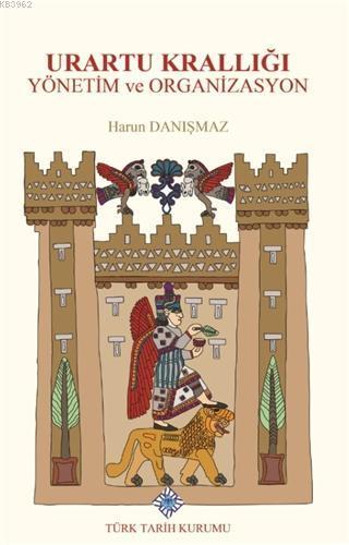 Urartu Krallığı Yönetim ve Organizasyon
