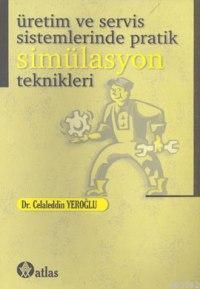 Üretim ve Servis Sistemlerinde Pratik Simülasyon Teknikleri