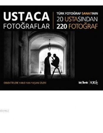 Ustaca Fotoğraflar (Ciltli); Objektiflere Yansıyan Yaşam İzleri