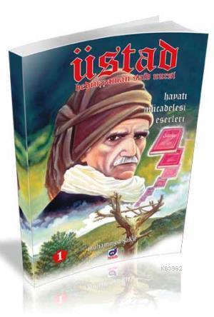 Üstad Bediüzzaman Said Nursi; Hayatı Mücadelesi Eserleri 1