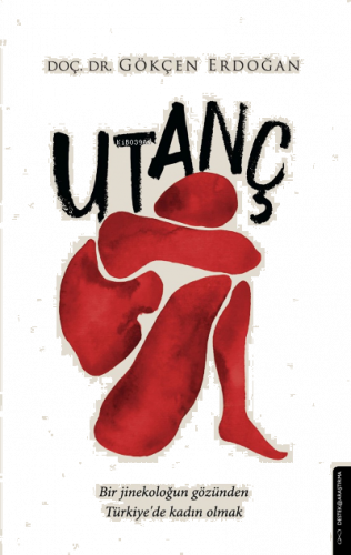 Utanç;Bir Jinekoloğun Gözünden Türkiye’de Kadın Olmak