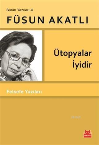 Ütopyalar İyidir; Felsefe Yazıları