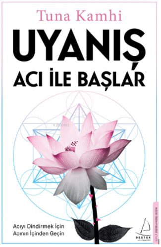 Uyanış Acı ile Başlar;Acıyı Dindirmek İçin Acının İçinden Geçin