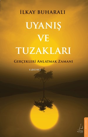 Uyanış ve Tuzakları   ;Gerçekleri Anlatmak Zamanı