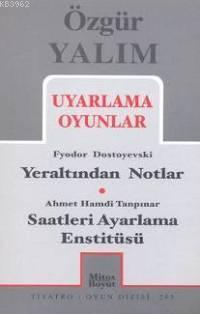 Uyarlama Oyunlar; Yeraltından Notlar (Dostoyevski) - Saatleri Ayarlama Enstitüsü (Tanpınar)