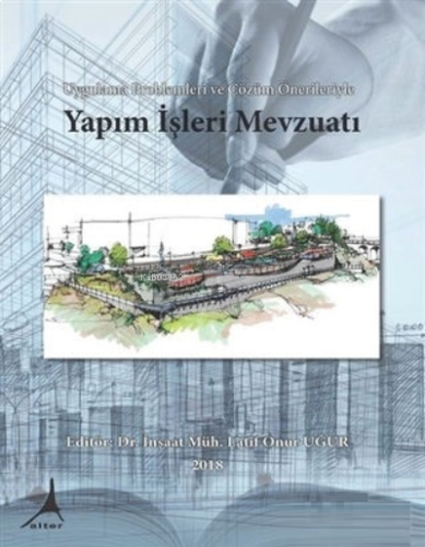 Uygulama Problemleri ve Çözüm Önerileriyle Yapım İşleri Mevzuatı