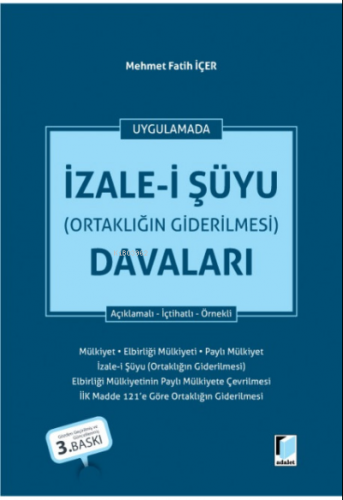 Uygulamada İzale-i Şüyu (Ortaklığın Giderilmesi) Davaları Açıklamalı - İçtihatlı - Örnekli