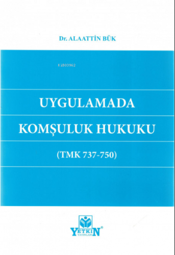 Uygulamada Komşuluk Hukuku (TMK 737-750)